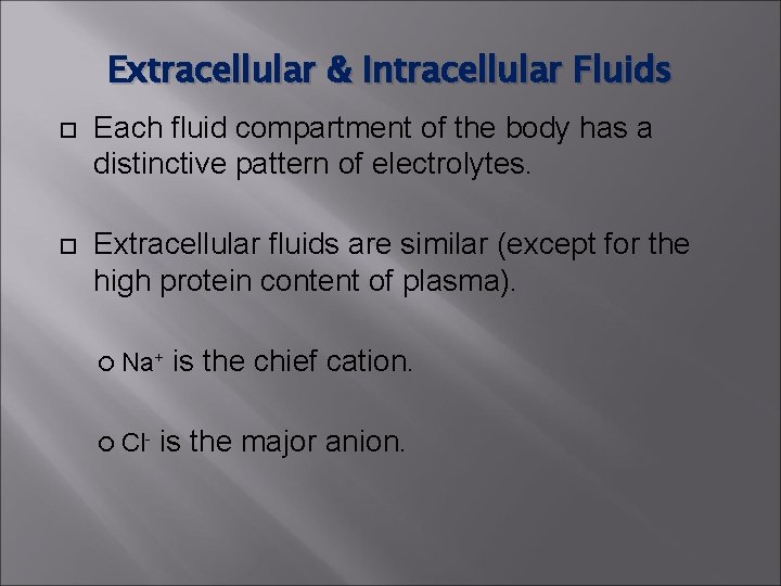 Extracellular & Intracellular Fluids Each fluid compartment of the body has a distinctive pattern Extracellular & Intracellular Fluids Each fluid compartment of the body has a distinctive pattern