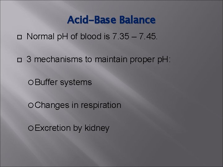 Acid-Base Balance Normal p. H of blood is 7. 35 – 7. 45. 3 Acid-Base Balance Normal p. H of blood is 7. 35 – 7. 45. 3