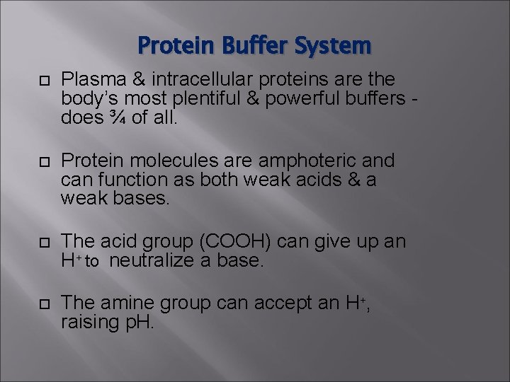 Protein Buffer System Plasma & intracellular proteins are the body’s most plentiful & powerful Protein Buffer System Plasma & intracellular proteins are the body’s most plentiful & powerful