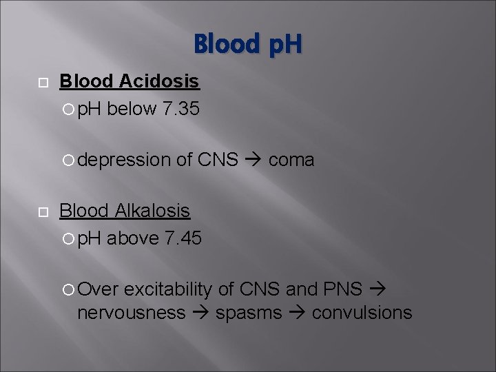 Blood p. H Blood Acidosis p. H below 7. 35 depression of CNS coma Blood p. H Blood Acidosis p. H below 7. 35 depression of CNS coma