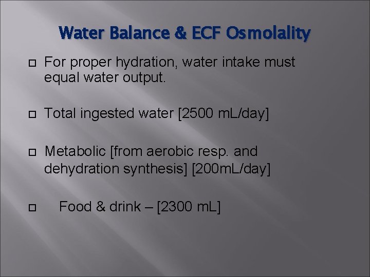 Water Balance & ECF Osmolality For proper hydration, water intake must equal water output. Water Balance & ECF Osmolality For proper hydration, water intake must equal water output.
