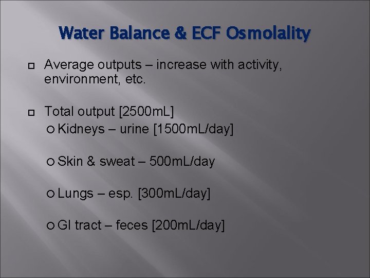 Water Balance & ECF Osmolality Average outputs – increase with activity, environment, etc. Total Water Balance & ECF Osmolality Average outputs – increase with activity, environment, etc. Total