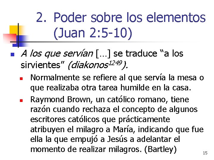 2. Poder sobre los elementos (Juan 2: 5 -10) n A los que servían