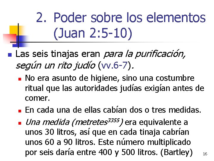 2. Poder sobre los elementos (Juan 2: 5 -10) n Las seis tinajas eran