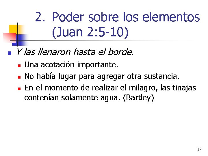 2. Poder sobre los elementos (Juan 2: 5 -10) n Y las llenaron hasta