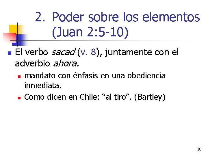 2. Poder sobre los elementos (Juan 2: 5 -10) n El verbo sacad (v.