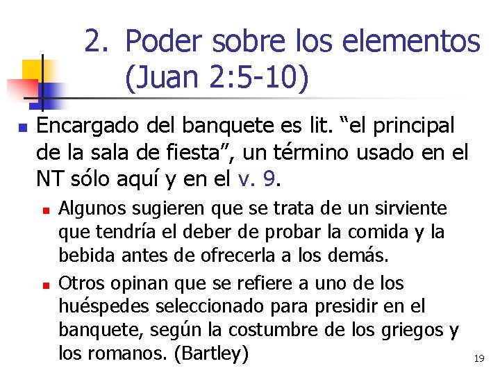 2. Poder sobre los elementos (Juan 2: 5 -10) n Encargado del banquete es