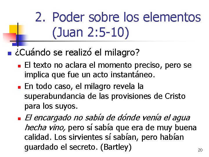 2. Poder sobre los elementos (Juan 2: 5 -10) n ¿Cuándo se realizó el