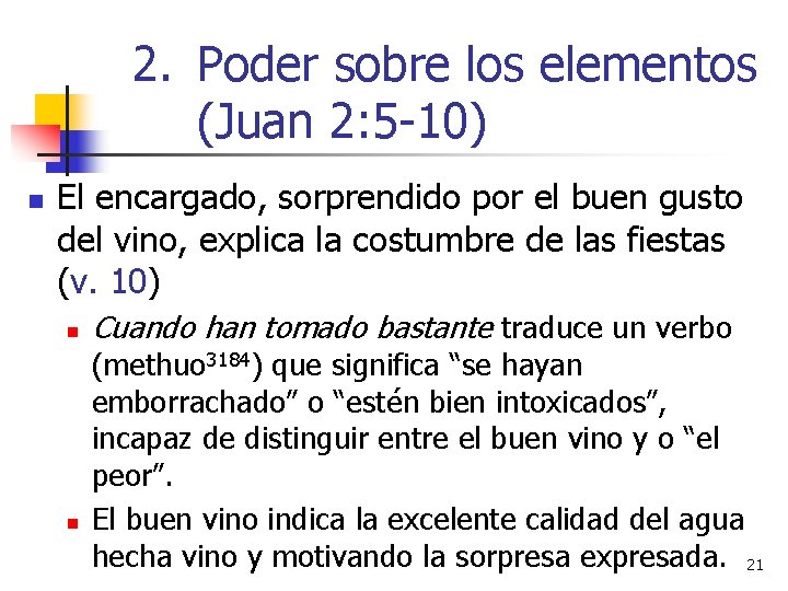 2. Poder sobre los elementos (Juan 2: 5 -10) n El encargado, sorprendido por