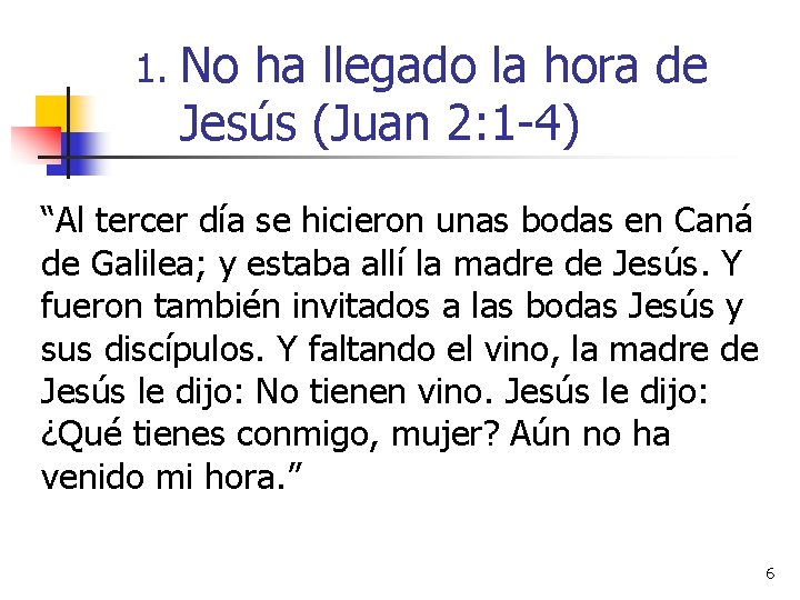 1. No ha llegado la hora de Jesús (Juan 2: 1 -4) “Al tercer