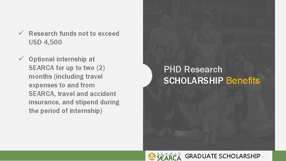 ü Research funds not to exceed USD 4, 500 ü Optional internship at SEARCA