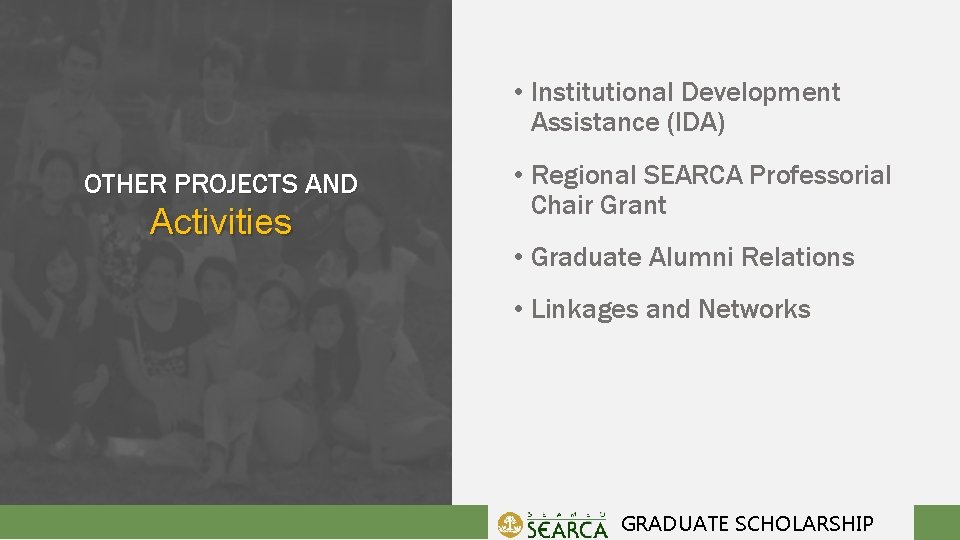  • Institutional Development Assistance (IDA) OTHER PROJECTS AND Activities • Regional SEARCA Professorial