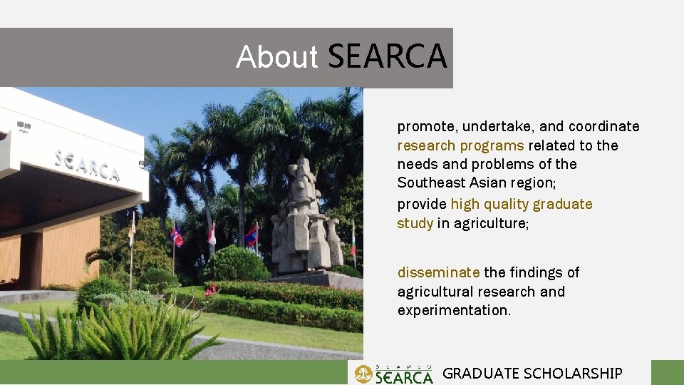 About SEARCA promote, undertake, and coordinate research programs related to the needs and problems