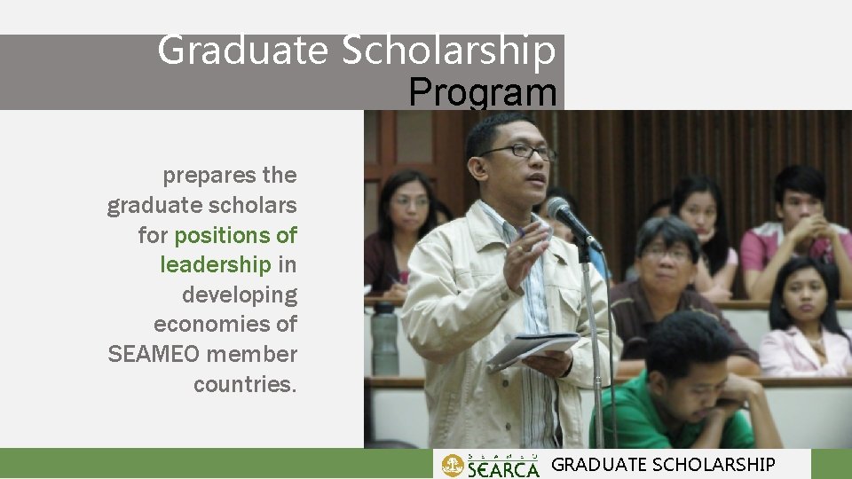 Graduate Scholarship Program prepares the graduate scholars for positions of leadership in developing economies