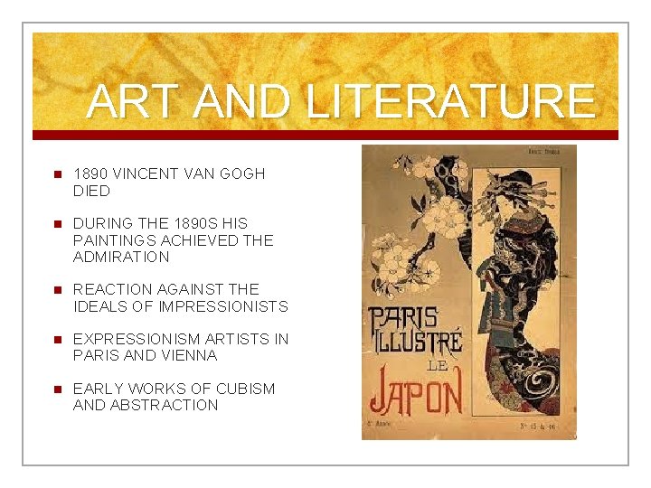 ART AND LITERATURE n 1890 VINCENT VAN GOGH DIED n DURING THE 1890 S