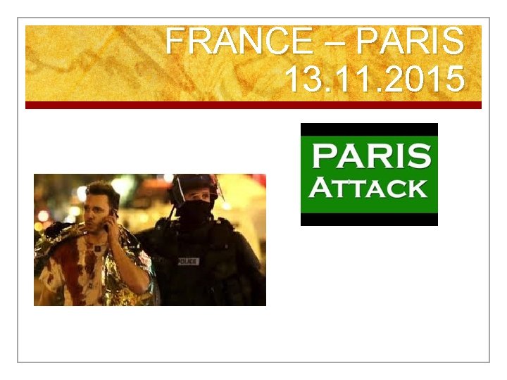 FRANCE – PARIS 13. 11. 2015 