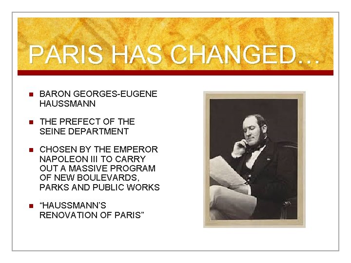 PARIS HAS CHANGED… n BARON GEORGES-EUGENE HAUSSMANN n THE PREFECT OF THE SEINE DEPARTMENT