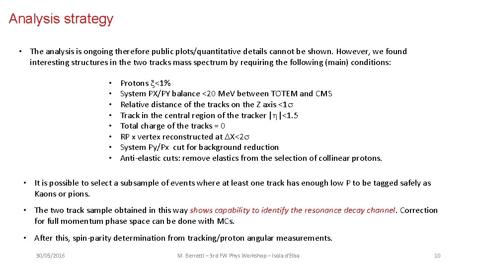 Analysis strategy • The analysis is ongoing therefore public plots/quantitative details cannot be shown.