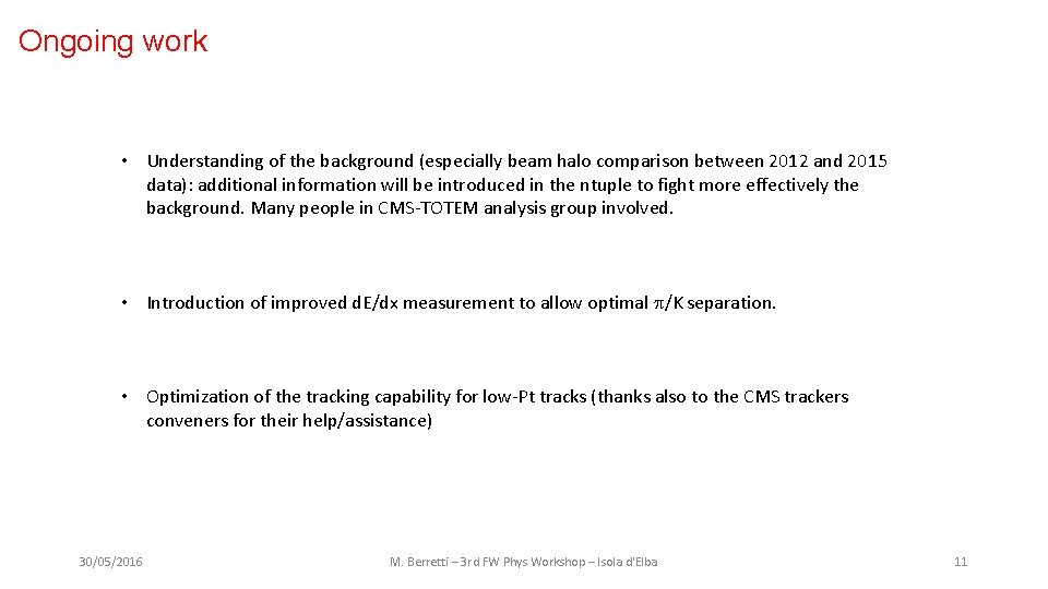 Ongoing work • Understanding of the background (especially beam halo comparison between 2012 and
