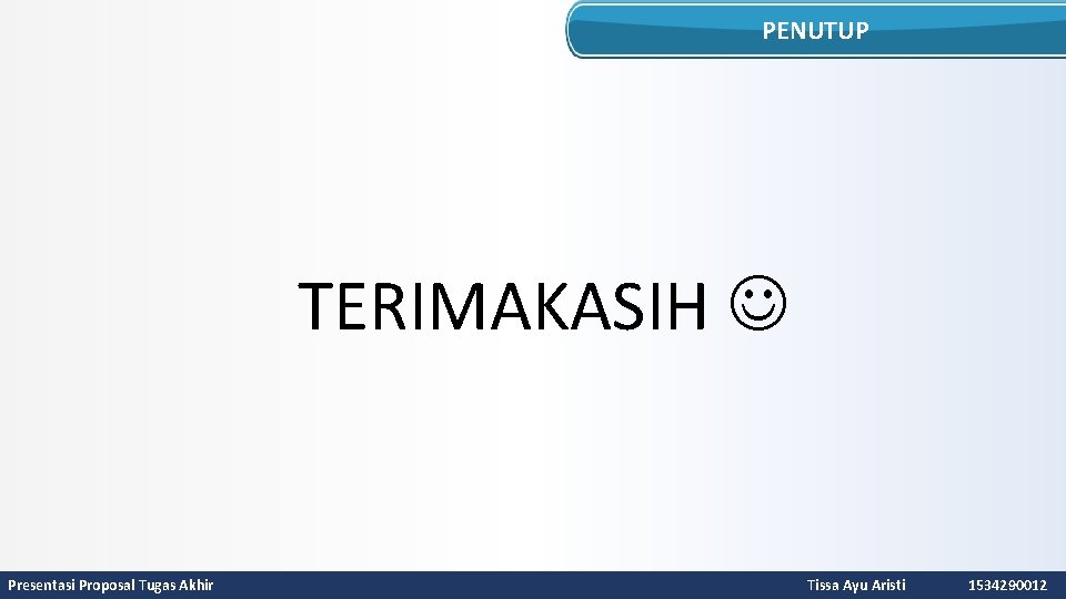 PENUTUP TERIMAKASIH Presentasi Proposal Tugas Akhir Tissa Ayu Aristi 1534290012 