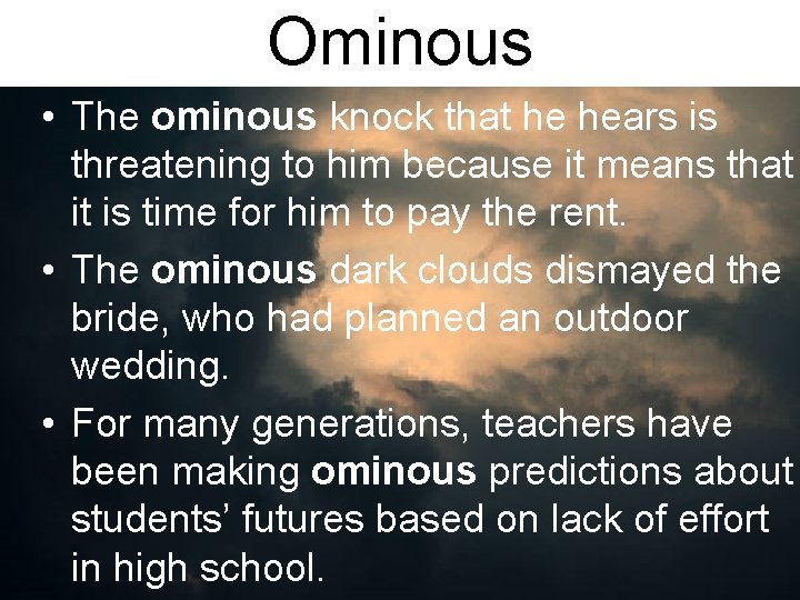 Ominous • The ominous knock that he hears is threatening to him because it