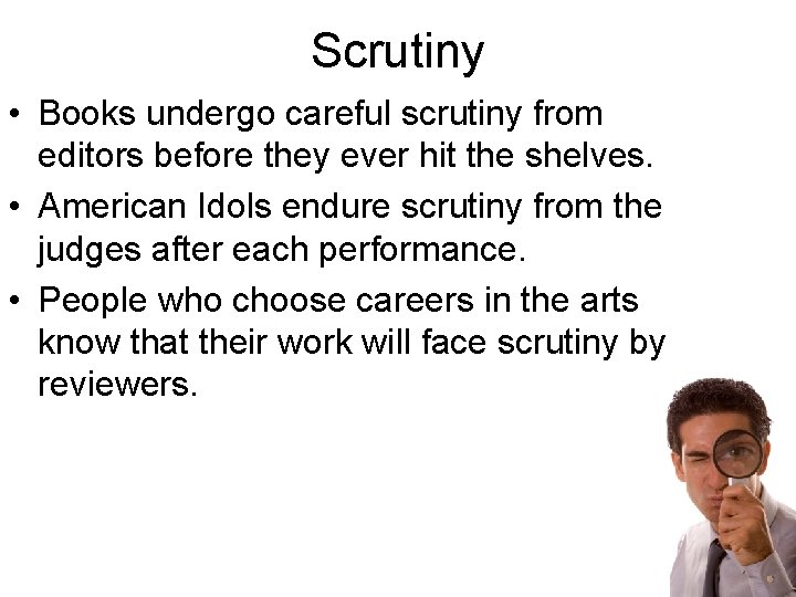 Scrutiny • Books undergo careful scrutiny from editors before they ever hit the shelves.