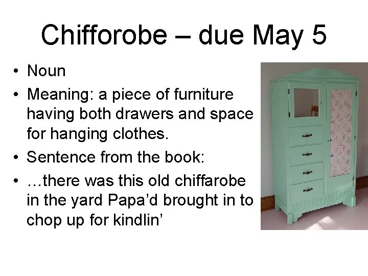 Chifforobe – due May 5 • Noun • Meaning: a piece of furniture having