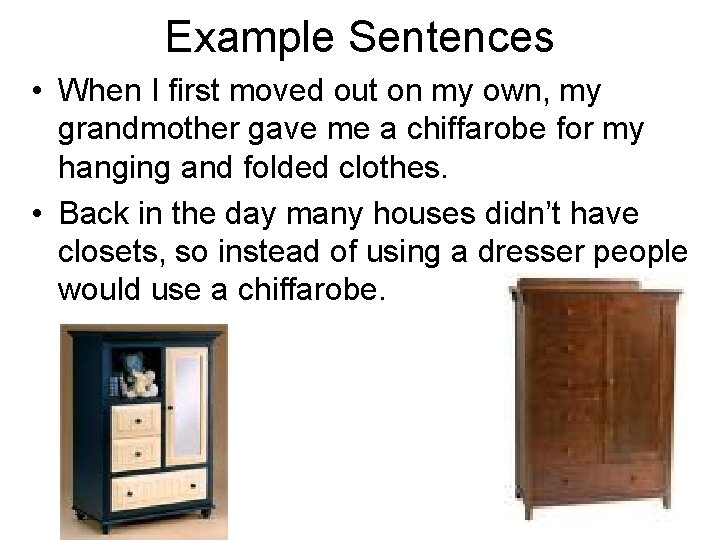 Example Sentences • When I first moved out on my own, my grandmother gave