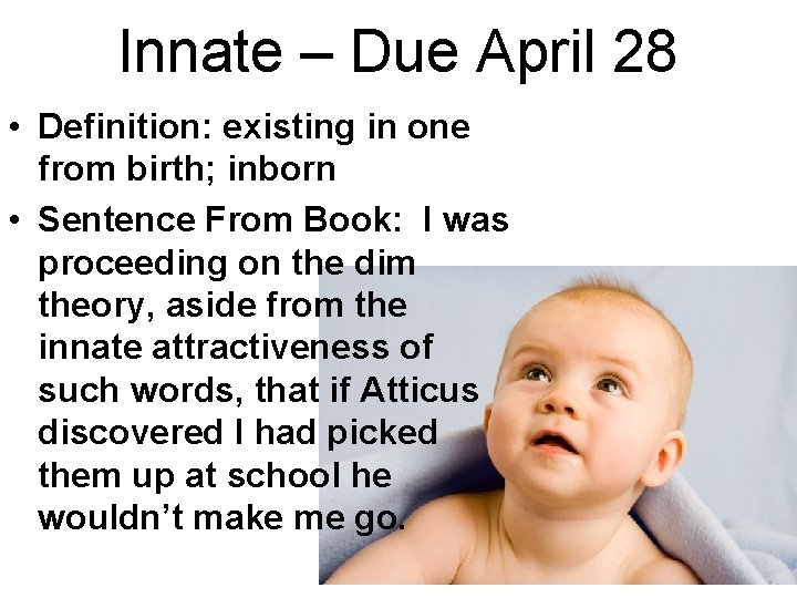 Innate – Due April 28 • Definition: existing in one from birth; inborn •