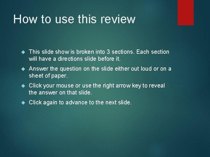 How to use this review This slide show is broken into 3 sections. Each