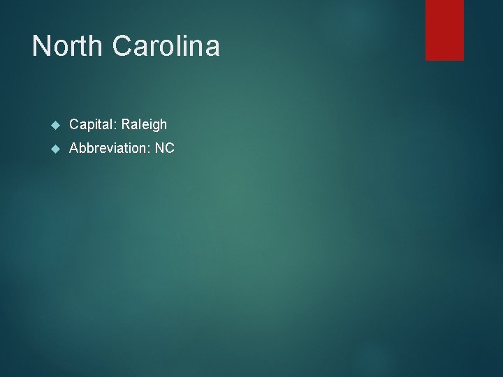 North Carolina Capital: Raleigh Abbreviation: NC 