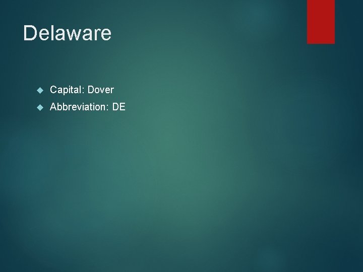 Delaware Capital: Dover Abbreviation: DE 