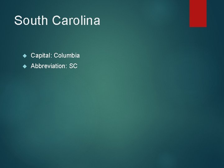 South Carolina Capital: Columbia Abbreviation: SC 
