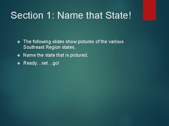 Section 1: Name that State! The following slides show pictures of the various Southeast