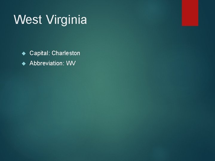 West Virginia Capital: Charleston Abbreviation: WV 