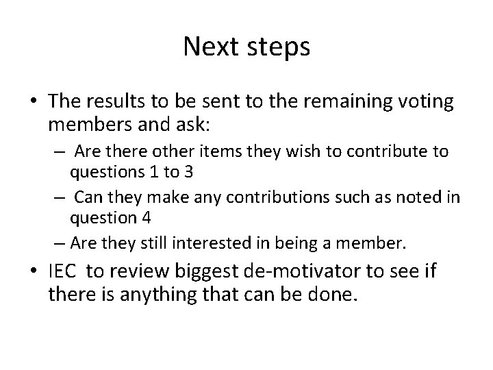 Next steps • The results to be sent to the remaining voting members and