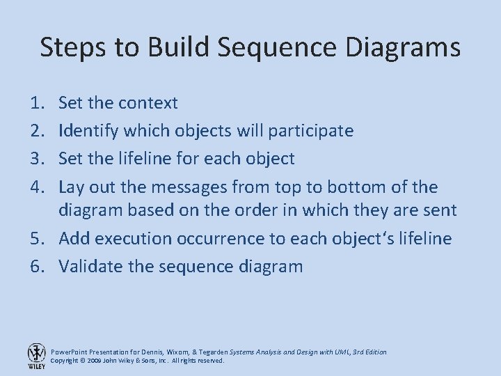 Steps to Build Sequence Diagrams 1. 2. 3. 4. Set the context Identify which