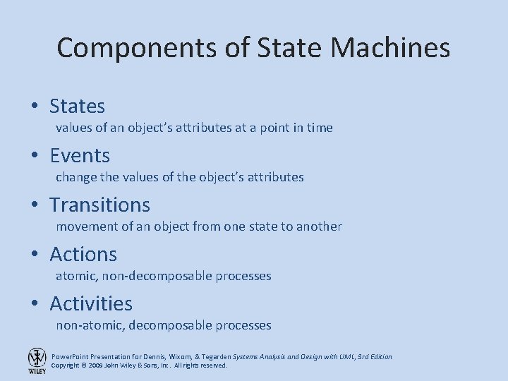 Components of State Machines • States values of an object’s attributes at a point