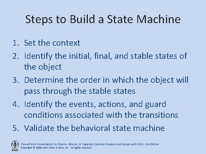 Steps to Build a State Machine 1. Set the context 2. Identify the initial,