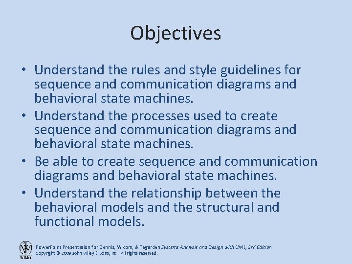 Objectives • Understand the rules and style guidelines for sequence and communication diagrams and