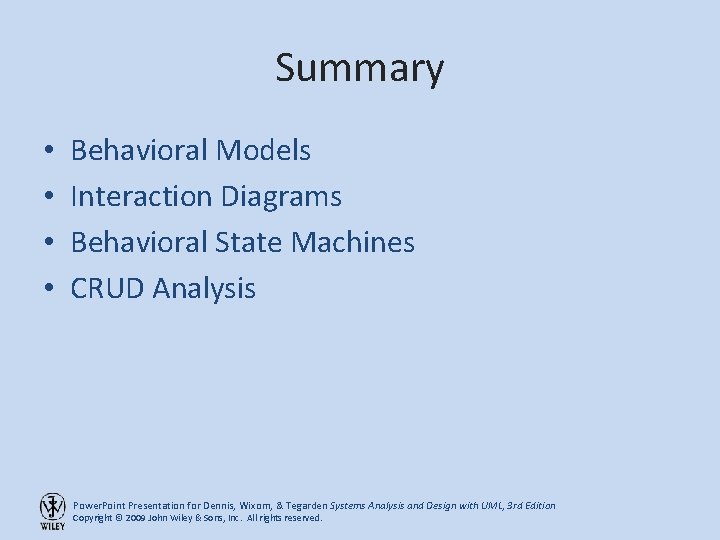 Summary • • Behavioral Models Interaction Diagrams Behavioral State Machines CRUD Analysis Power. Point