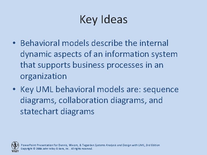 Key Ideas • Behavioral models describe the internal dynamic aspects of an information system