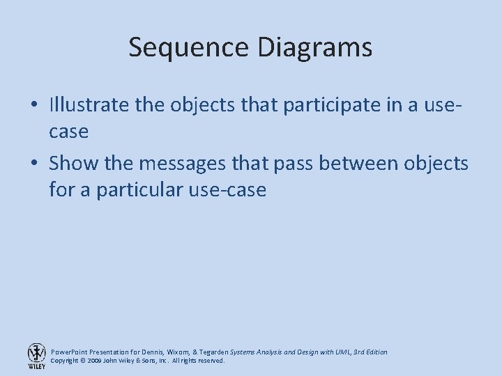 Sequence Diagrams • Illustrate the objects that participate in a usecase • Show the