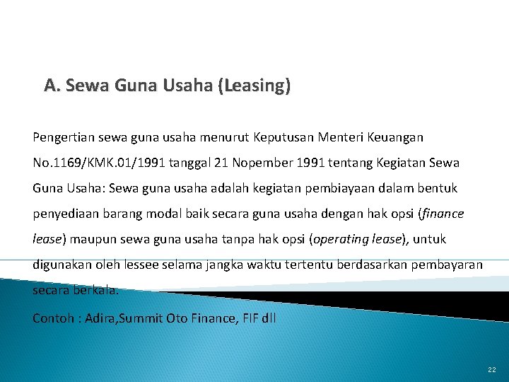A. Sewa Guna Usaha (Leasing) Pengertian sewa guna usaha menurut Keputusan Menteri Keuangan No.