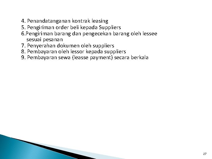 4. Penandatanganan kontrak leasing 5. Pengiriman order beli kepada Suppliers 6. Pengiriman barang dan