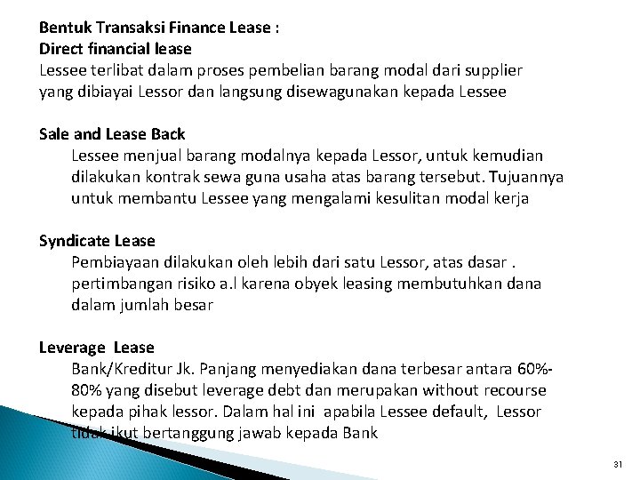 Bentuk Transaksi Finance Lease : Direct financial lease Lessee terlibat dalam proses pembelian barang