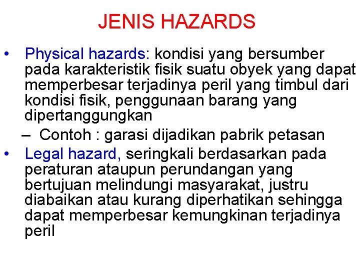 JENIS HAZARDS • Physical hazards: kondisi yang bersumber pada karakteristik fisik suatu obyek yang
