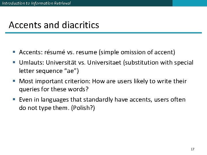 Introduction to Information Retrieval Accents and diacritics § Accents: résumé vs. resume (simple omission