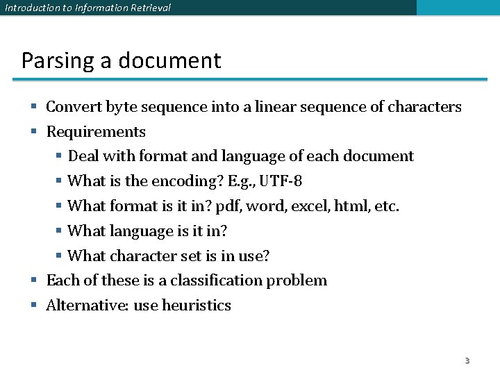 Introduction to Information Retrieval Parsing a document § Convert byte sequence into a linear