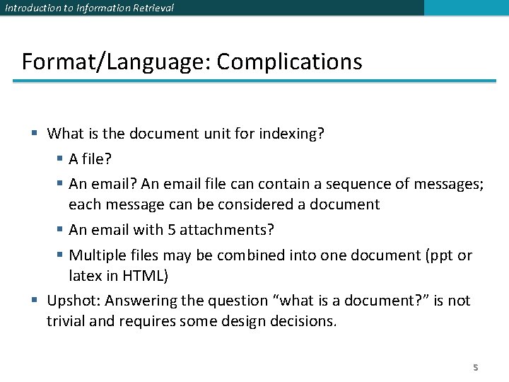 Introduction to Information Retrieval Format/Language: Complications § What is the document unit for indexing?